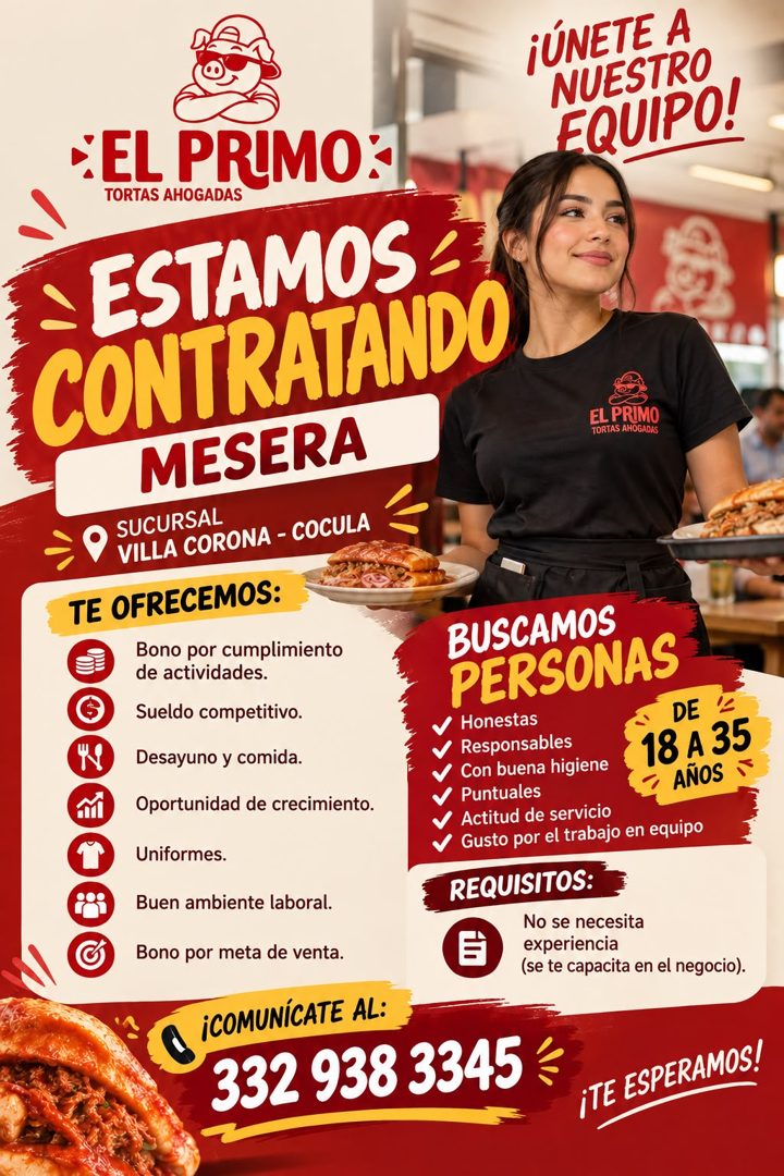 Banner del anuncio de la vacante: ¡ÚNETE A · NUESTRO · EQUIPO! · EL PRIMO: · TORTAS AHOGADAS · - ESTAMOS - · CONTRATANDO · MESERA · SUCURSAL · VILLA CORONA - COCULA · EL PRIM