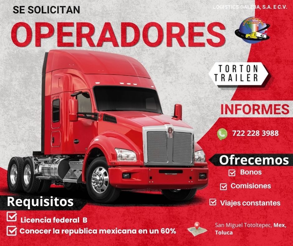 Banner del anuncio de la vacante: SE SOLICITAN · OPERADORES · LOGISTICS SAB · TORTON · TRAILER · BA, S.A. E C.V. · INFORMES · 722 228 3988 · Requisitos · Licencia federal B ·