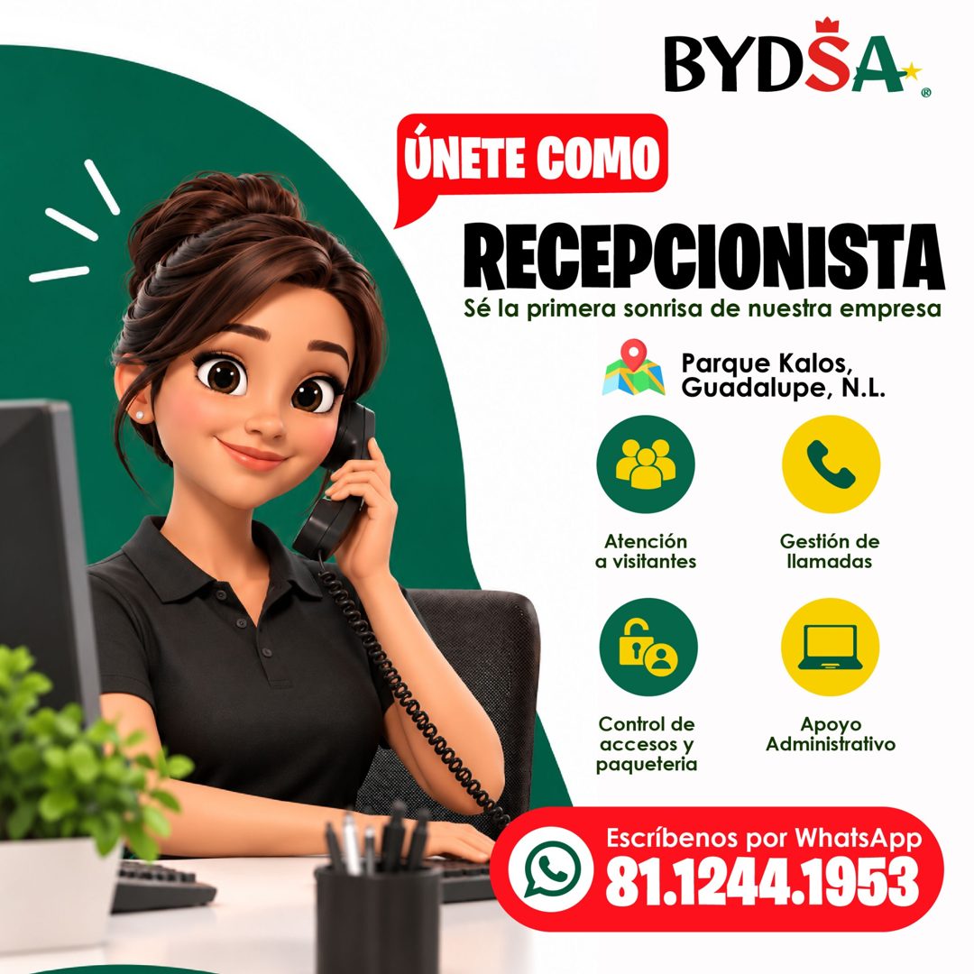 Banner del anuncio de la vacante: BYDSA. · ÚNETE COMO · RECEPCIONISTA · Sé la primera sonrisa de nuestra empresa · Parque Kalos, · Guadalupe, N.L. · Atención · a visitantes ·