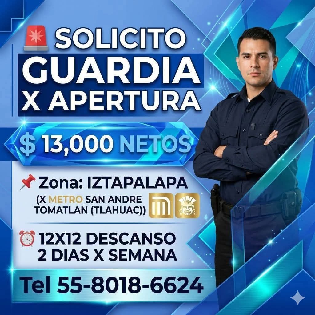Banner del anuncio de la vacante: SOLICITO · GUARDIA · X APERTURA · <$ 13,000 NETOS · Zona: ITAPALAPA · X METRO SAN ANDRE · TOMATLAN (TLAHUAC) || · 12X12 DESCANSO · 2 DIAS X 
