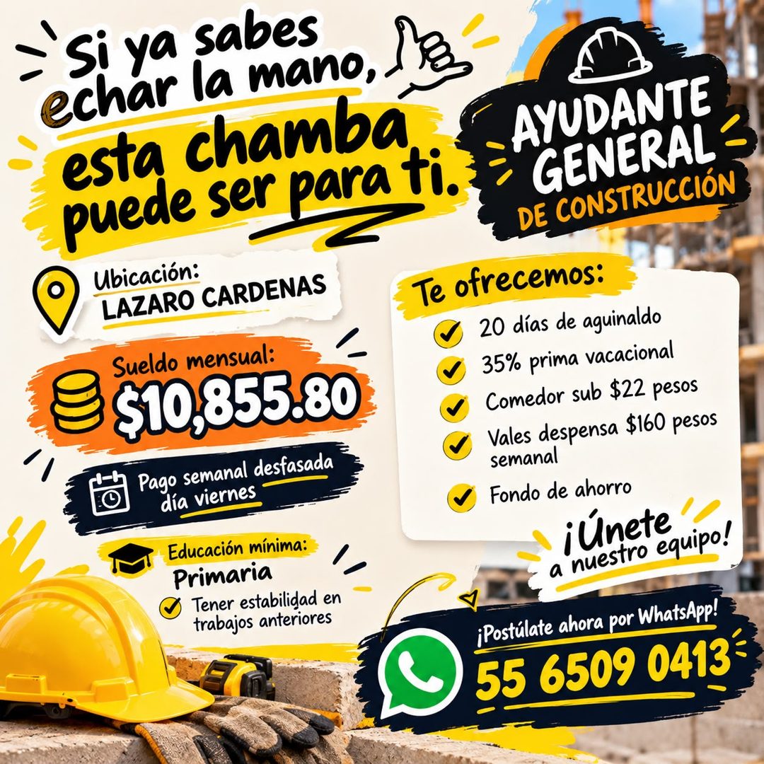 Banner del anuncio de la vacante: Si ya sabes · echar la mano, 1Pa · esta chambá · puede ser para ti. · Ubicación: · LAZARO CARDENAS · AYUDANTE · GENERAL · DE CONSTRUCCIÓN · 