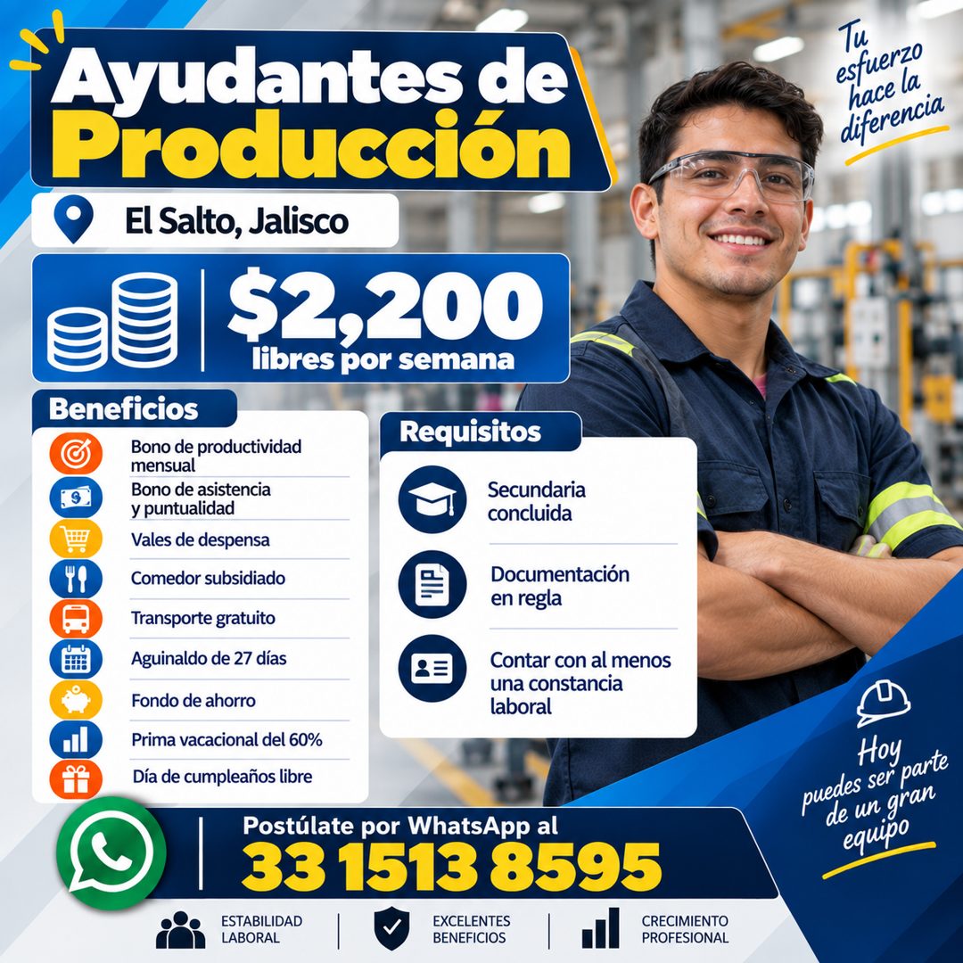 Banner del anuncio de la vacante: Ayudantes de · Producción · El Salto, Jalisco · $2,200 · libres por semana · Ти · esfuerzo · hace la · diferencia · Beneficios · Bono de pro