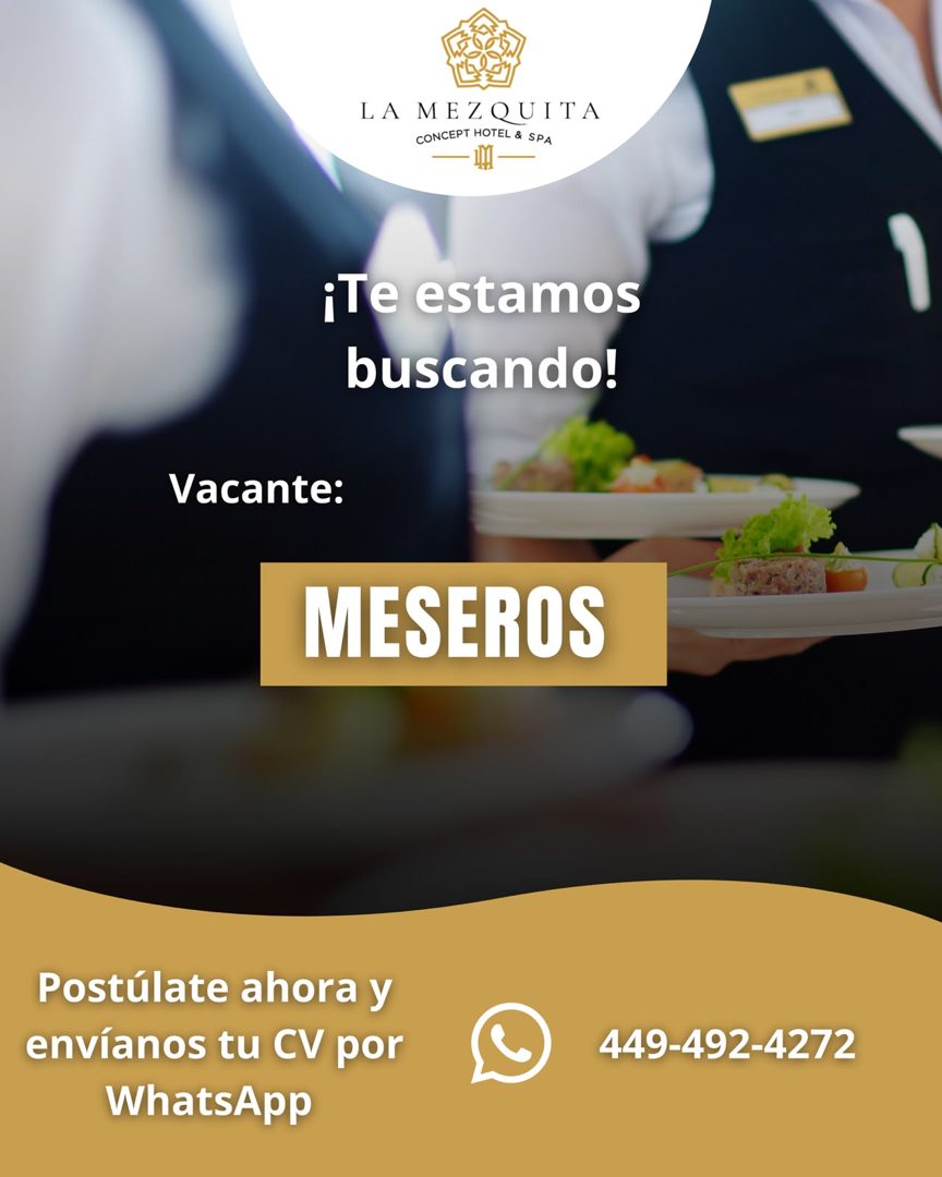 Banner del anuncio de la vacante: LA MEZQUITA · CONCEPT HOTEL & SPA · iTe estamos · buscando! · Vacante: · MESEROS · Postúlate ahora y · envíanos tu CV por · WhatsApp · 449-4