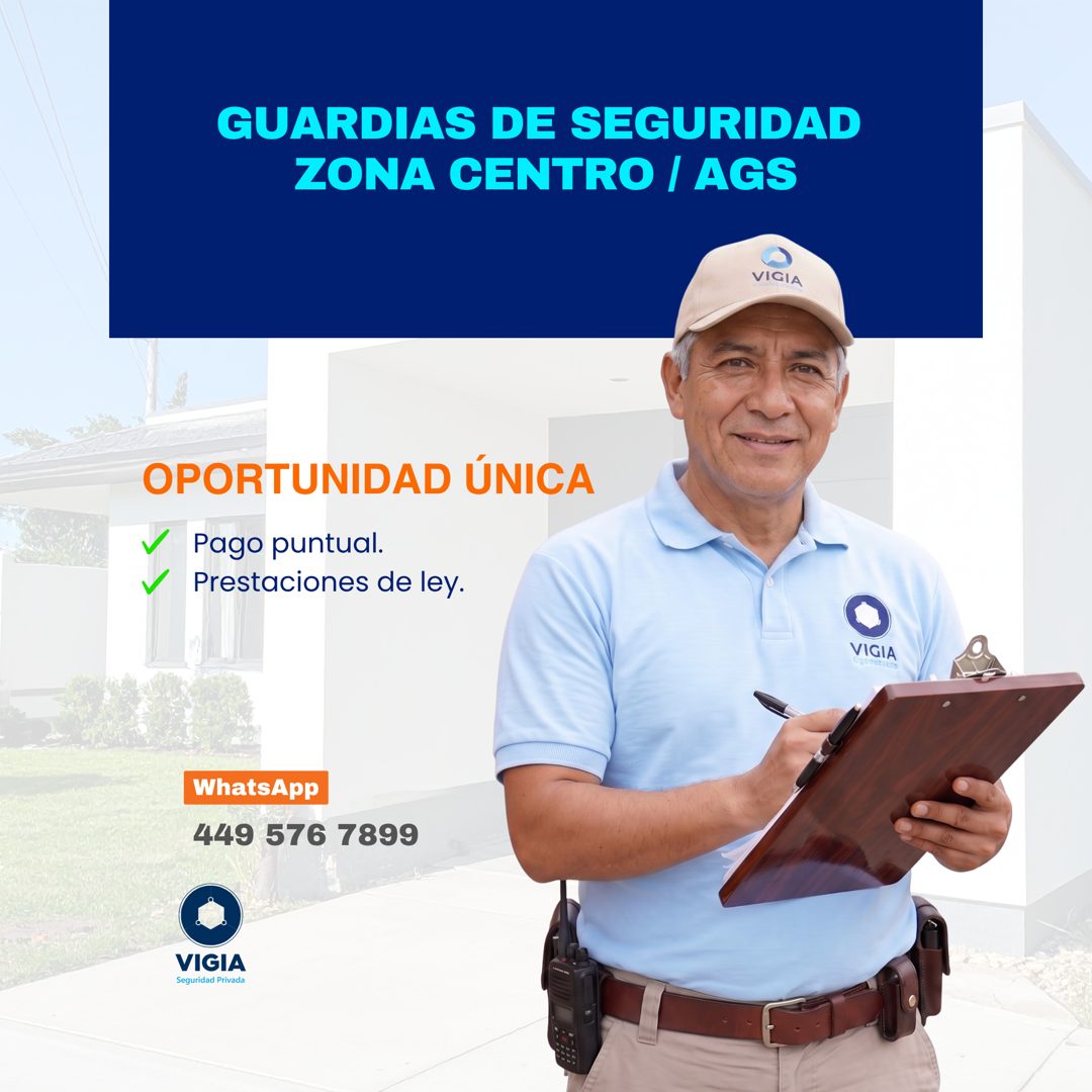 Banner del anuncio de la vacante: GUARDIAS DE SEGURIDAD · ZONA CENTRO / AGS · VIGIA · OPORTUNIDAD ÚNICA · V Pago puntual. · V Prestaciones de ley. · VIGIA · IONTLETO · WhatsA