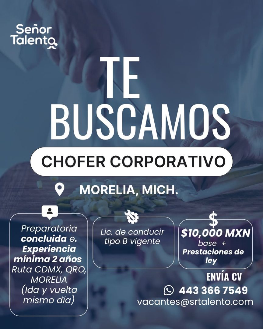 Banner del anuncio de la vacante: Señor · Talenta · TE · BUSCAMOS · CHOFER CORPORATIVO · MORELIA, MICH. · Preparatoria · concluida e. · Experiencia · mínima 2 años · Ruta CDM