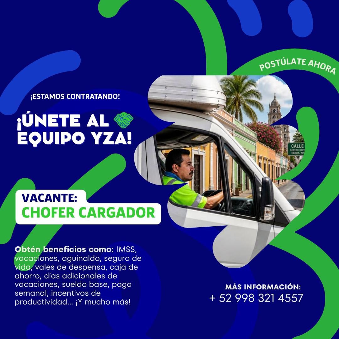 Banner del anuncio de la vacante: POSTÜLATE AHORA · ¡ESTAMOS CONTRATANDO! · ¡ÚNETE AL · EQUIPO YZA! · CALLE · MCADA, 104 · VACANTE: · CHOFER CARGADOR · Obtén beneficios como: