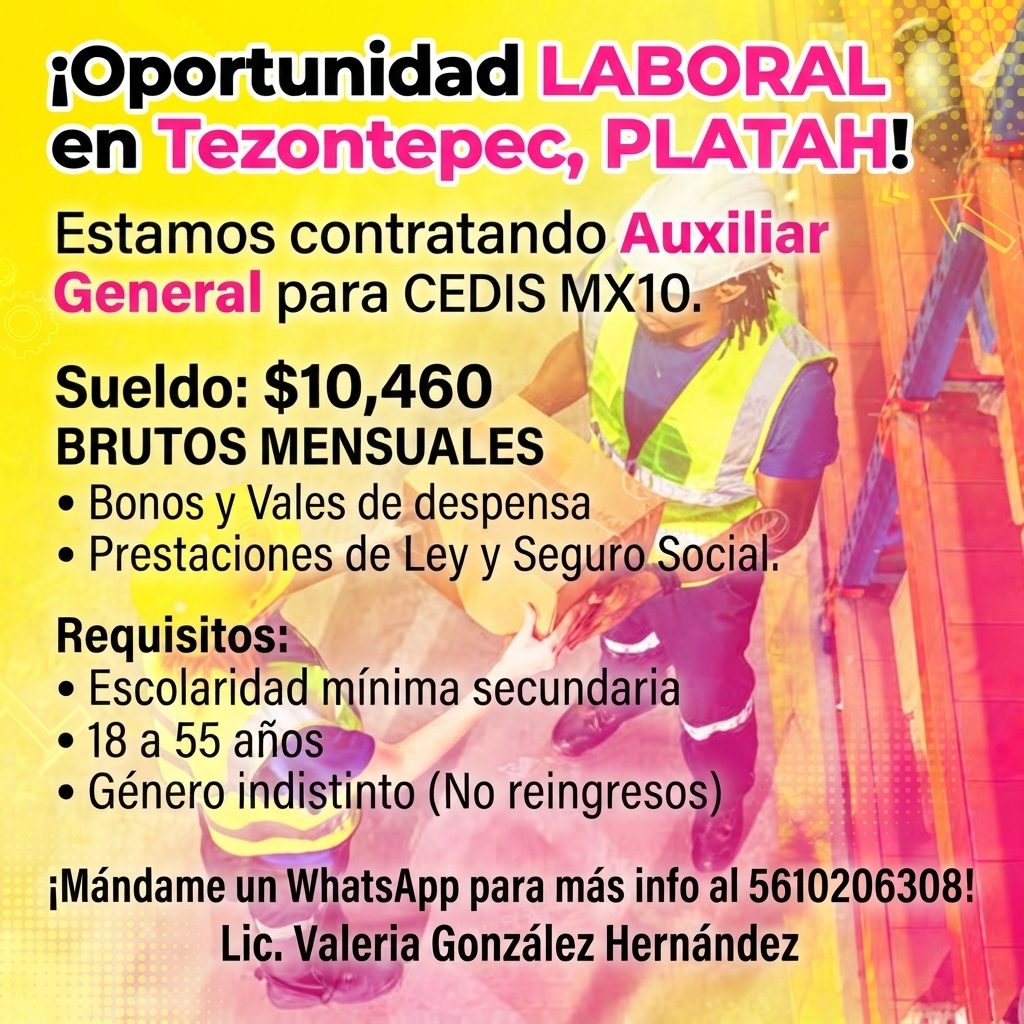 Banner del anuncio de la vacante: ¡Oportunidad LABORAL · en Tezontepec, PLATAH! · Estamos contratando Auxiliar · General para CEDIS MX10. · Sueldo: $10,460 · BRUTOS MENSUALES
