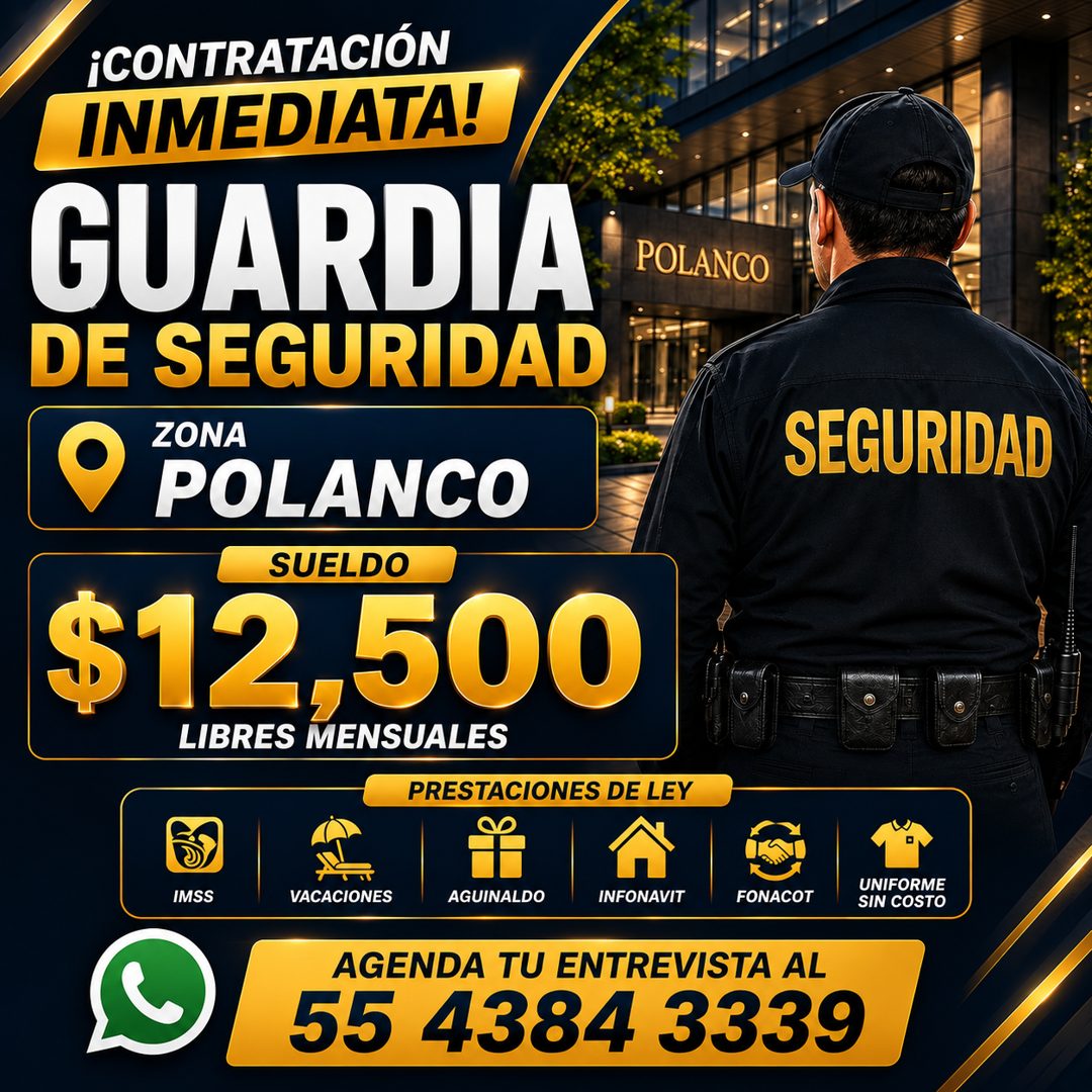 Banner del anuncio de la vacante: ¡CONTRATACIÓN · INMEDIATA! · GUARDIA · DE SEGURIDAD · ZONA · POLANCO · $12,500 · LIBRES MENSUALES · PRESTACIONES DE LEY · POLANCO · SEGURIDA