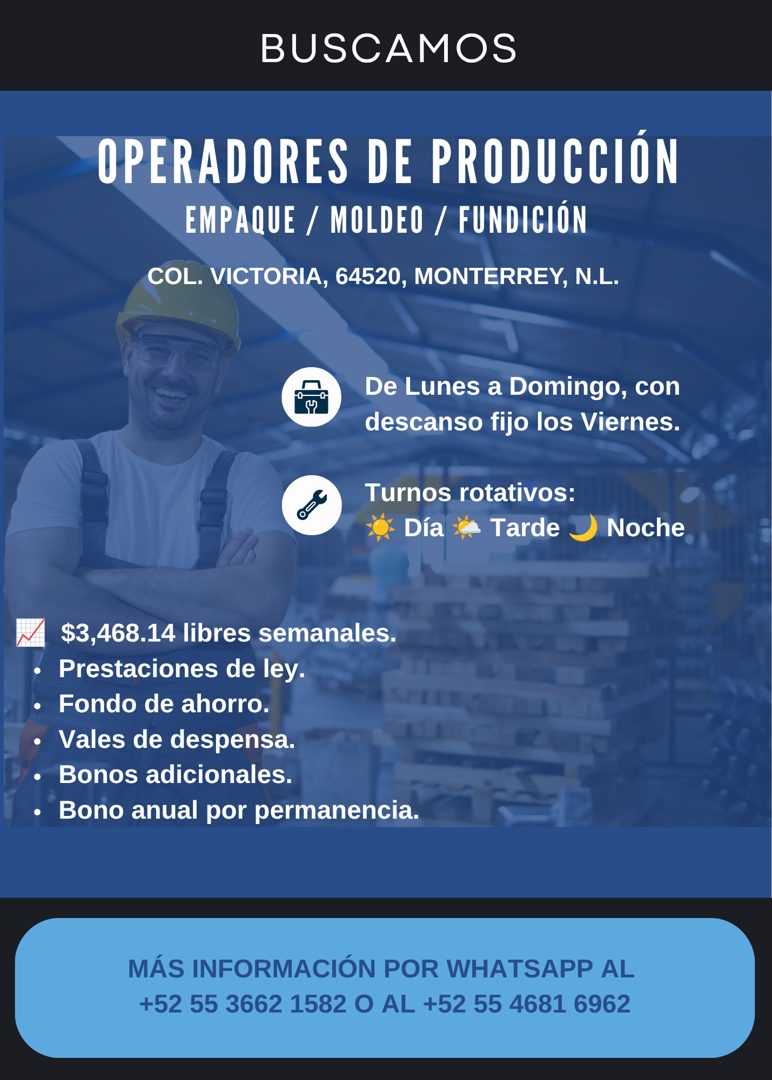 Banner del anuncio de la vacante: BUSCAMOS · OPERADORES DE PRODUCCIÓN · EMPAQUE / MOLDEO / FUNDICIÓN · COL. VICTORIA, 64520, MONTERREY, N.L. · De Lunes a Domingo, con · desca