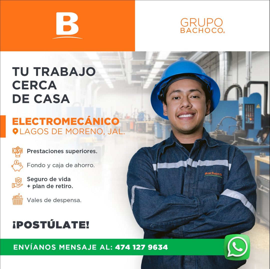 Banner del anuncio de la vacante: B · TU TRABAJO · CERCA · DE CASA · ELECTROMECÁNICO · O LAGOS DE MORENO, JAL. · Prestaciones superiores. · Fondo y caja de ahorro. · Seguro d
