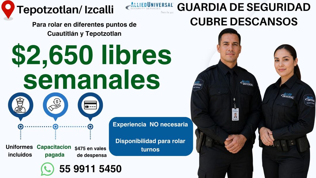 Banner del anuncio de la vacante: • Tepotzotlan/ Izcalli · Para rolar en diferentes puntos de · Cuautitlán y Tepotzotlan · $2,650 libres · semanales · ALLIEDUNIVERSAL GUARDIA