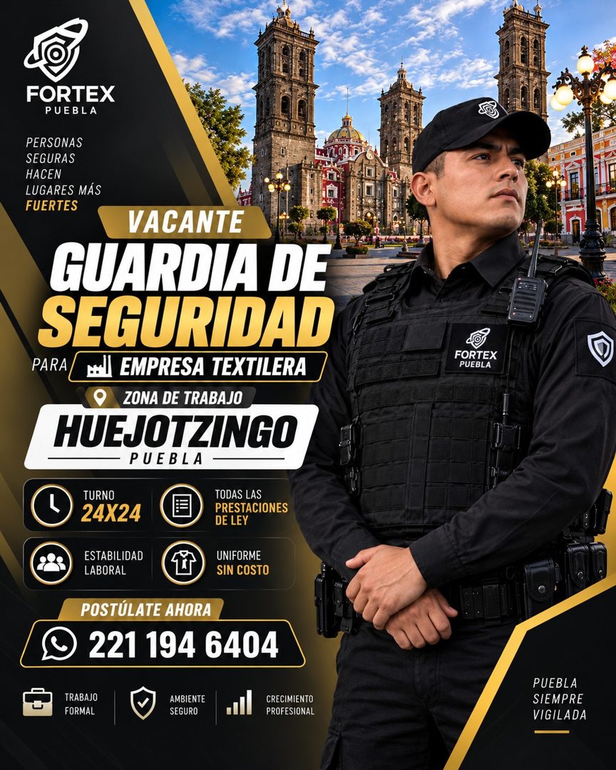 Banner del anuncio de la vacante: FORTEX · PUEBLA · PERSONAS · SEGURAS · HACEN · LUGARES MÁS · FUERTES · VACANTE · GUARDIA DE · SEGURIDAD · PARA · *I EMPRESA TEXTILERA · ZONA