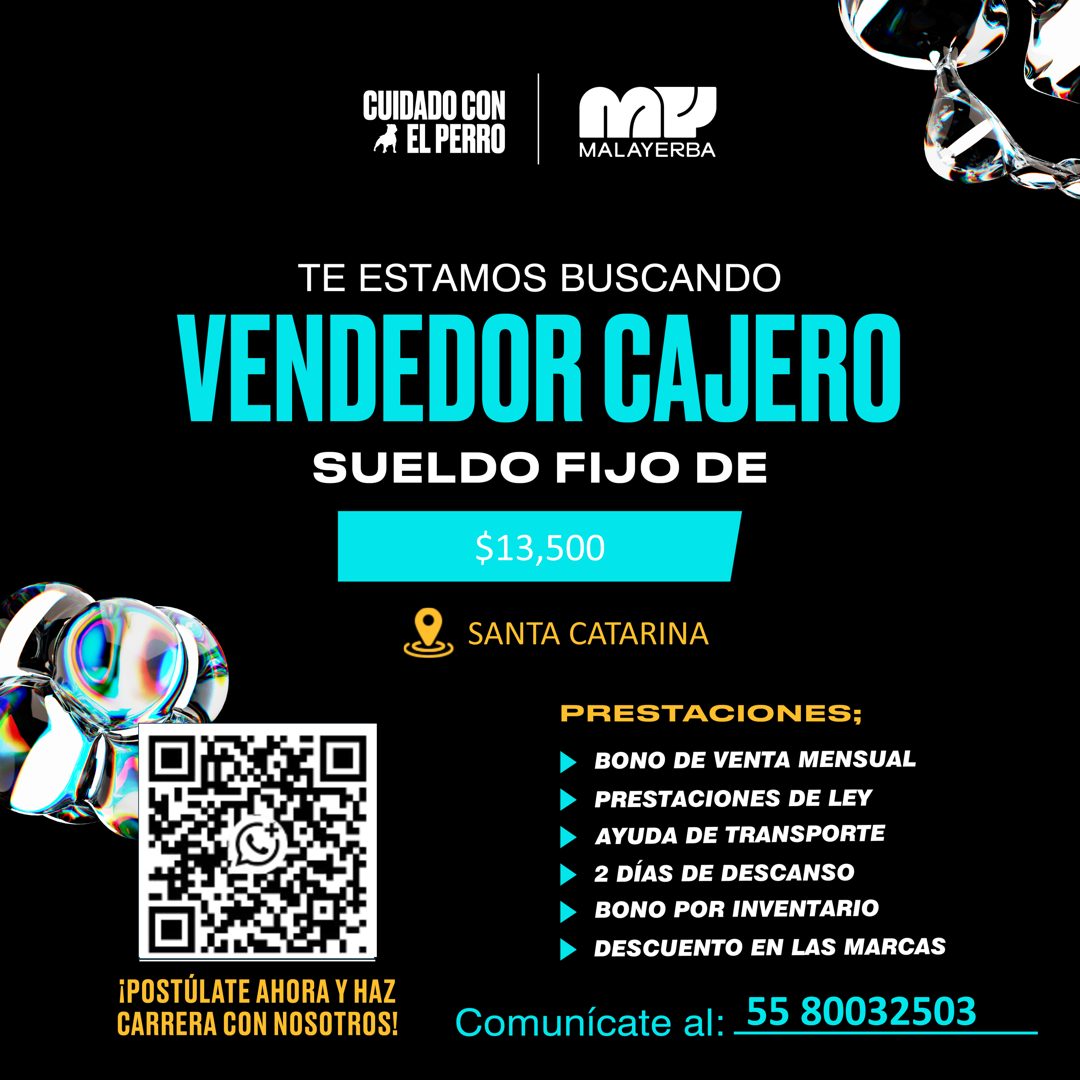 Banner del anuncio de la vacante: CUIDADO CON · AA EL PERRO · MALAYERBA · TE ESTAMOS BUSCANDO · VENDEDOR CAJERO · SUELDO FIJO DE · $13,500 · SANTA CATARINA · PRESTACIONES; · 
