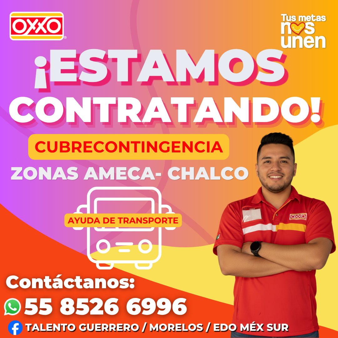 Banner del anuncio de la vacante: OXXO · Tus metas · ¡ESTAMOS · CONTRATANDO! · CUBRECONTINGENCIA · ZONAS AMECA- CHALCO · AYUDA DE TRANSPORTE · 0=0 · Contáctanos: · 55 8526 69