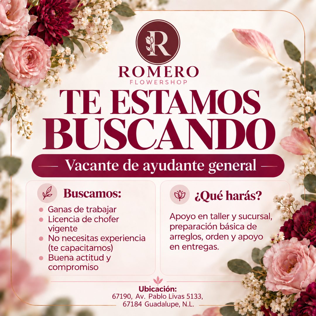 Banner del anuncio de la vacante: ROMERO · FLOWERSHOP · TE ESTAMOS · BUSCANDO · — Vacante de ayudante general · Buscamos: · • Ganas de trabajar · • Licencia de chofer · vigen