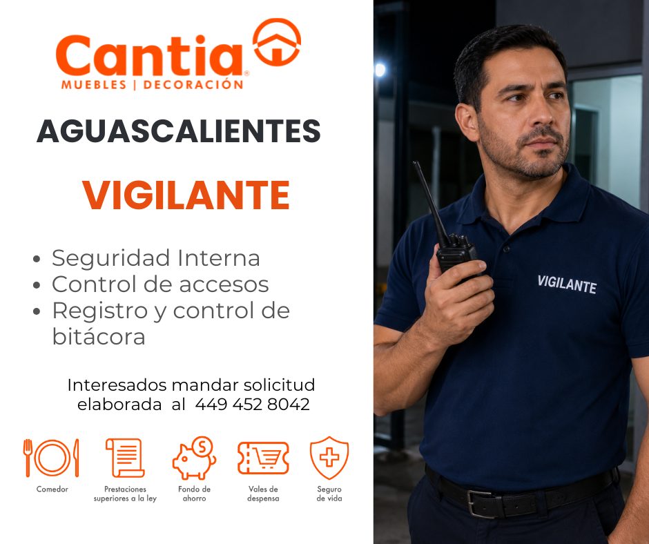 Banner del anuncio de la vacante: Cantia ® · MUEBLES | DECORACIÓN · AGUASCALIENTES · VIGILANTE · • Seguridad Interna · • Control de accesos · • Registro y control de · bitáco