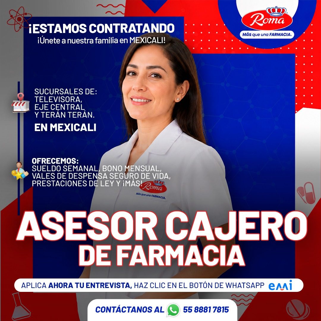 Banner del anuncio de la vacante: ¡ESTAMOS CONTRATANDO · ¡Únete a nuestra familia en MEXICALI! · cans · Roma · Más que una FARMACIA. · SUCURSALES DE: · TELEVISORA, · EJE CENT