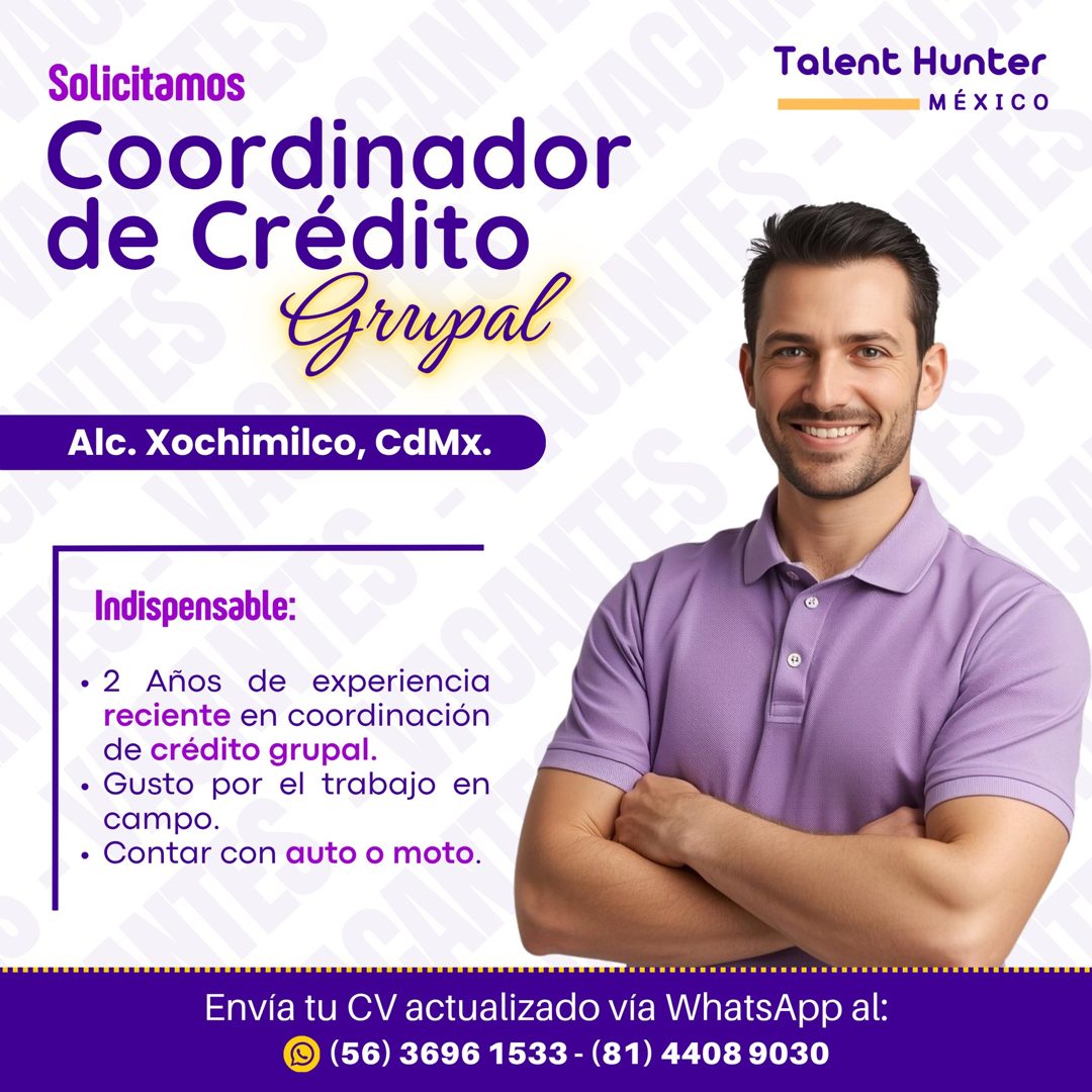 Banner del anuncio de la vacante: Solicitamos · Coordinador · de Crédito · Grupal · Alc. Xochimilco, CdMx. · Talent Hunter · MÉXICO · ES - · Indispensable: · • 2 Años de expe