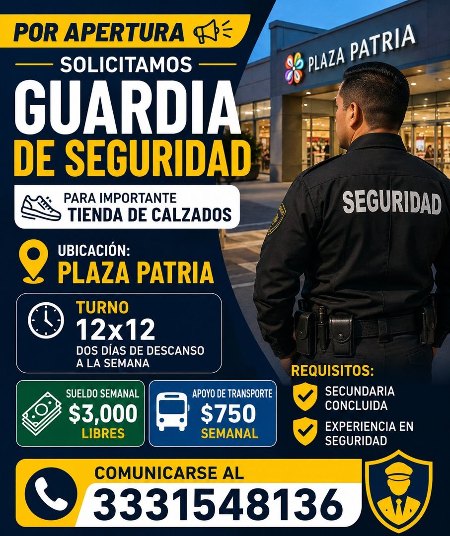 Banner del anuncio de la vacante: POR APERTURA 7= · — SOLICITAMOS · GUARDIA · DE SEGURIDAD · PARA IMPORTANTE · TIENDA DE CALZADOS · UBICACIÓN: · PLAZA PATRIA · TURNO · 12x12 
