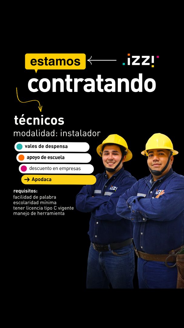 Banner del anuncio de la vacante: estamos · -iZZ!" · contratando · técnicos · modalidad: instalador · vales de despensa · apoyo de escuela · descuento en empresas · → Apodaca