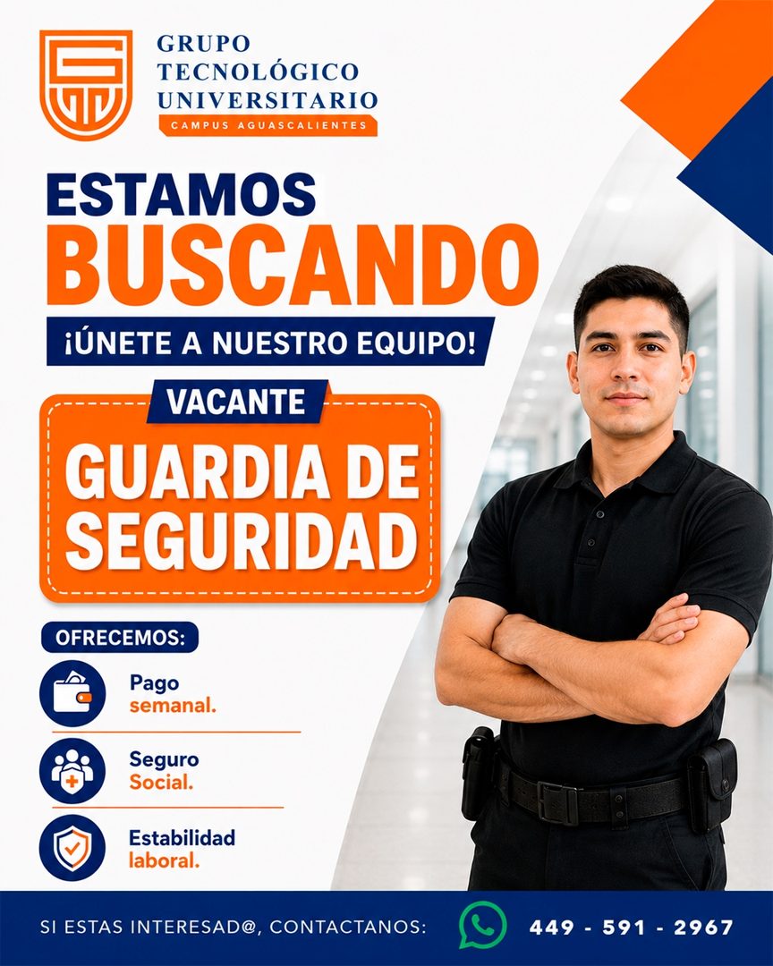 Banner del anuncio de la vacante: GRUPO · TECNOLÓGICO · UNIVERSITARIO · CAMPUS AGUASCALIENTES · ESTAMOS · BUSCANDO · ¡ÚNETE A NUESTRO EQUIPO! · VACANTE · GUARDIA DE · SEGURID