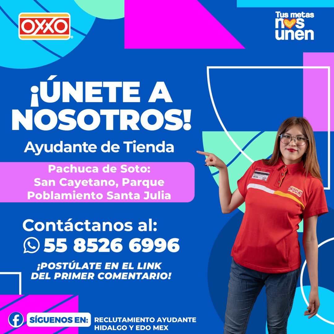 Banner del anuncio de la vacante: OXXO · Tus metas · Unền · ¡ÚNETE A · NOSOTROS! · Ayudante de Tienda · Pachuca de Soto: · San Cayetano, Parque · Poblamiento Santa Julia · Co