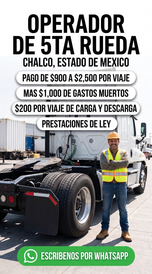 Banner del anuncio de la vacante: OPERADOR · DE 5TA RUEDA · CHALCO, ESTADO DE MEXICO · PAGO DE $900 A $2,500 POR VIAJE · MAS $1,000 DE GASTOS MUERTOS · $200 POR VIAJE DE CARG