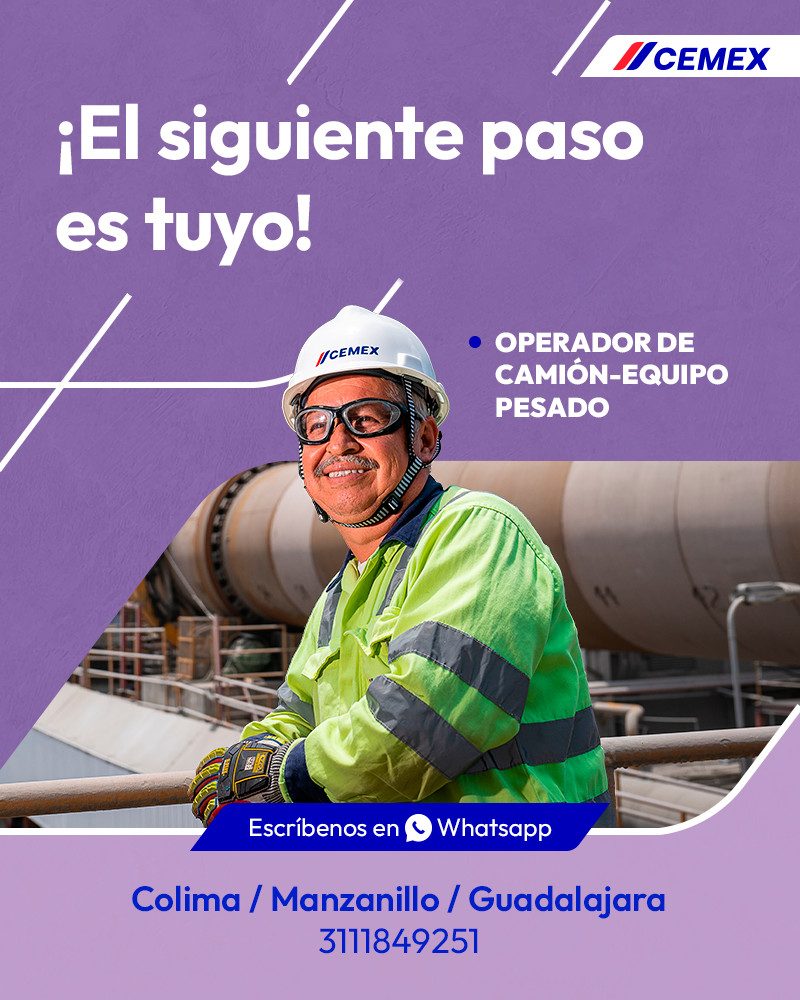 Banner del anuncio de la vacante: CEMEX · ¡El siguiente paso · es tuyo! · /CEMEX · • OPERADOR DE · CAMIÓN-EQUIPO · PESADO · Escribenos en · Whatsapp · Colima / Manzanillo / G