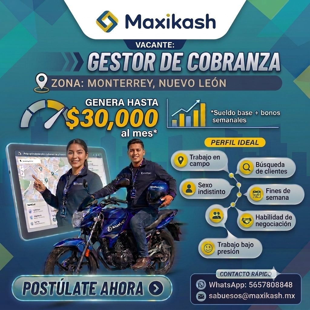Banner del anuncio de la vacante: Maxikash · VACANTE: · GESTOR DE COBRANZA · ZONA: MONTERREY, NUEVO LEÓN · GENERA HASTA · X$30,000 · *Sueldo base + bonos · semanales · al mes