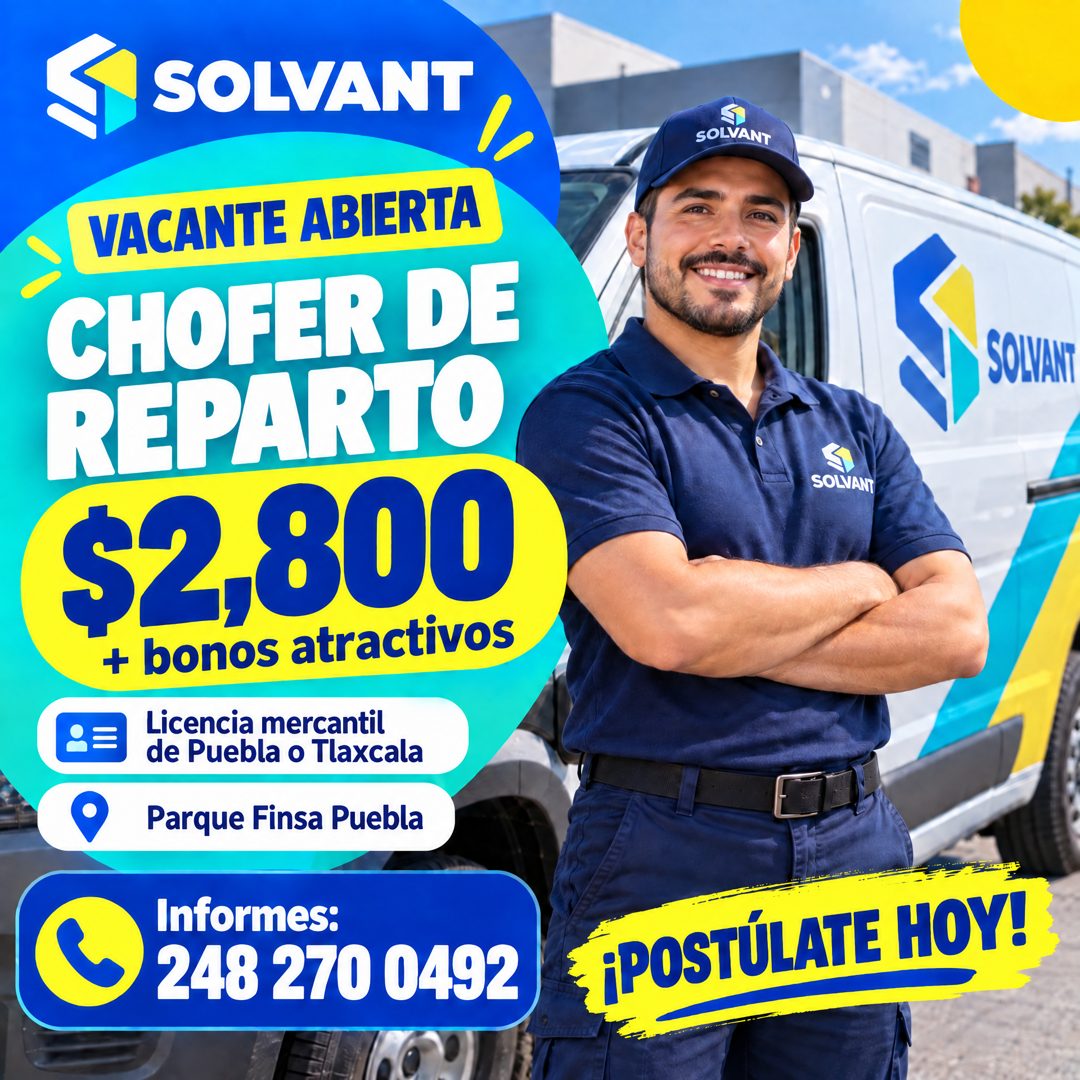 Banner del anuncio de la vacante: SOLVANT · SOLVANT · VACANTE ABIERTA · CHOFER DE · REPARTO · $2,800 · + bonos atractivos · • Licencia mercantil · de Puebla o Tlaxcala · Parq