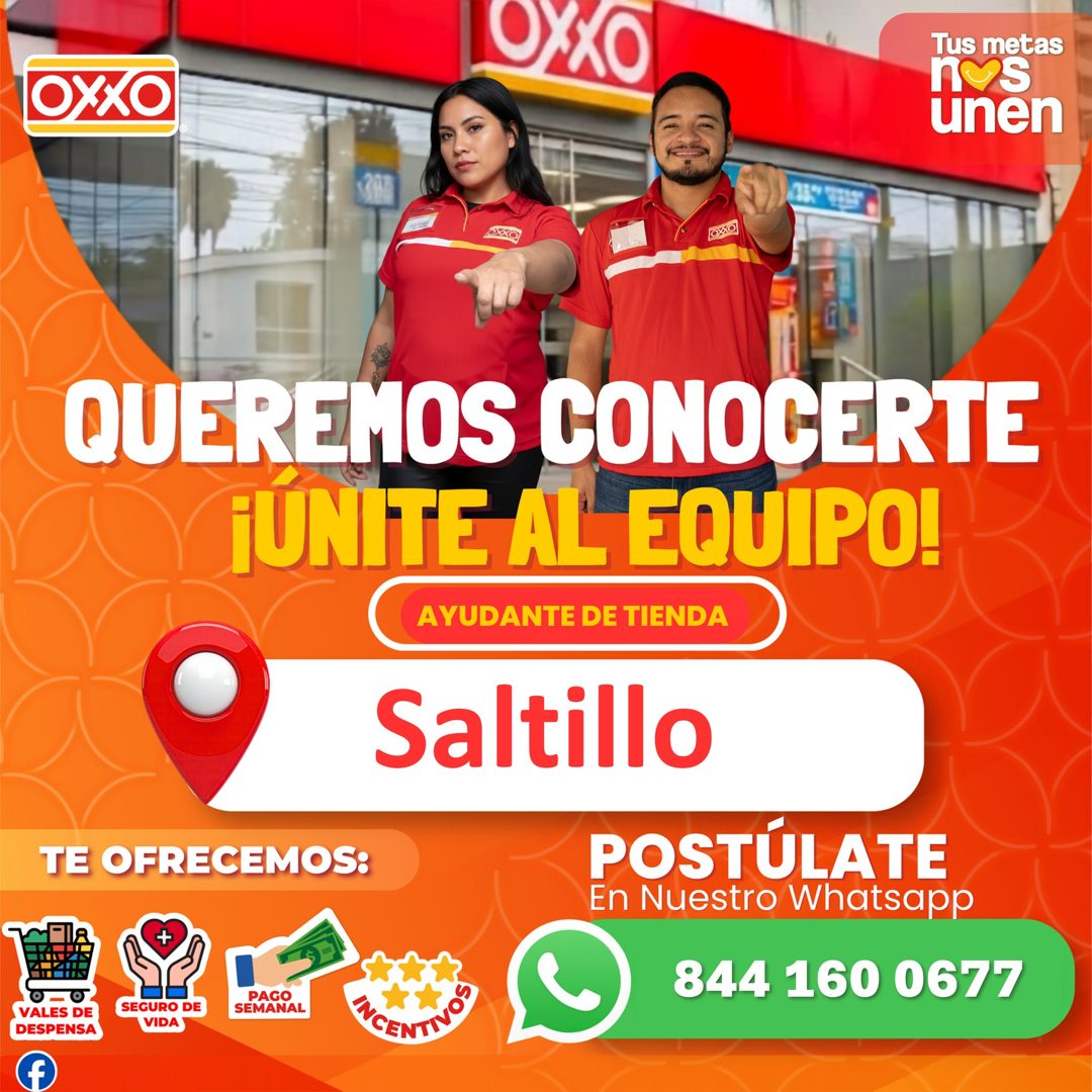Banner del anuncio de la vacante: OXXO · OXXO · Tus metas · unen · QUEREMOS CONOCERTE · ¡UNITE AL EQUIPO! · AYUDANTE DE TIENDA · TE OFRECEMOS: · PAGO · SEMANAL · Saltillo · P
