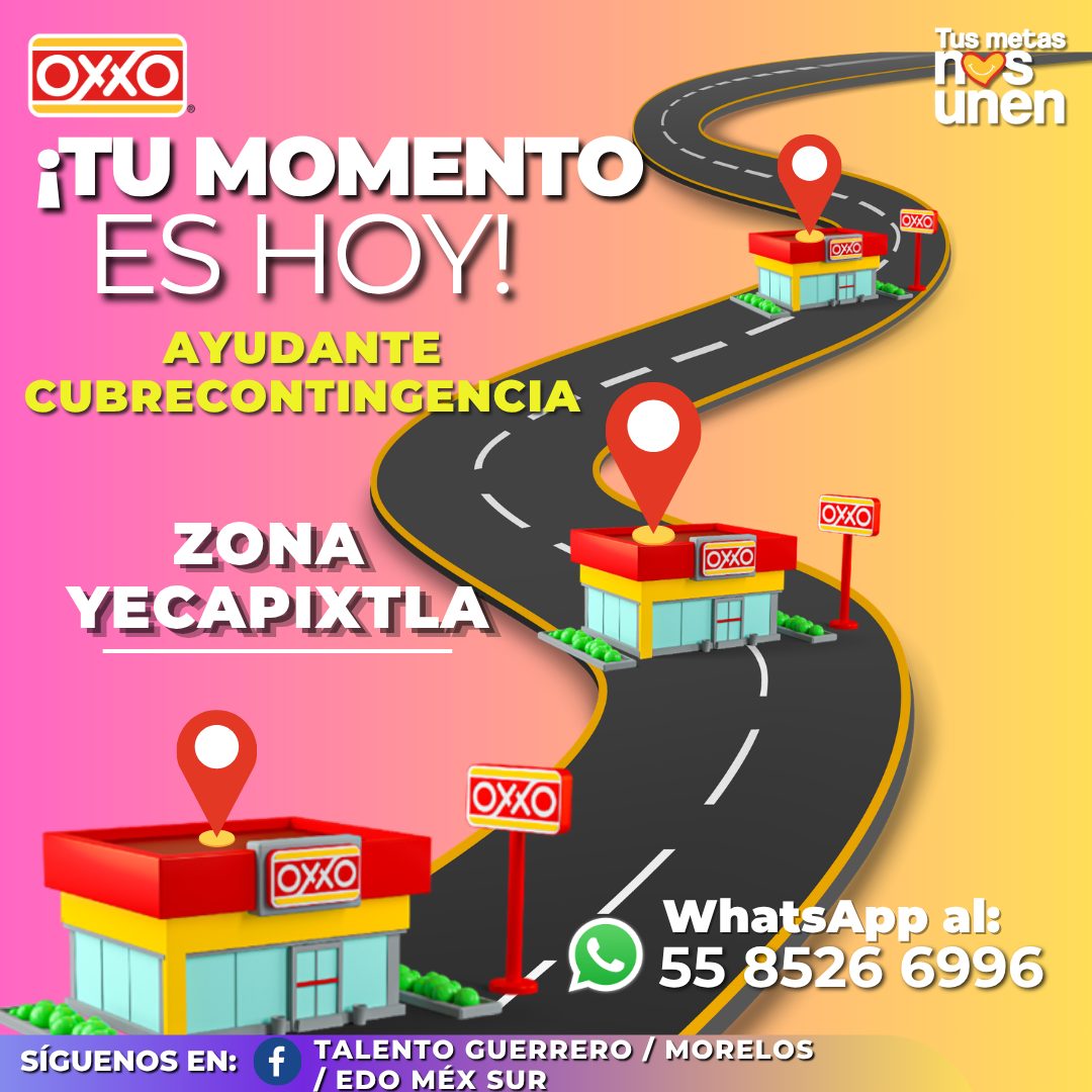 Banner del anuncio de la vacante: Tus metas · OXXO · ¡TU MOMENTO · ES HOY! · AYUDANTE · CUBRECONTINGENCIA · OXXO · OXO · OXXO · ZONA · YECAPIXTLA · DYXO · OXXO · OXXO · SÍGUE