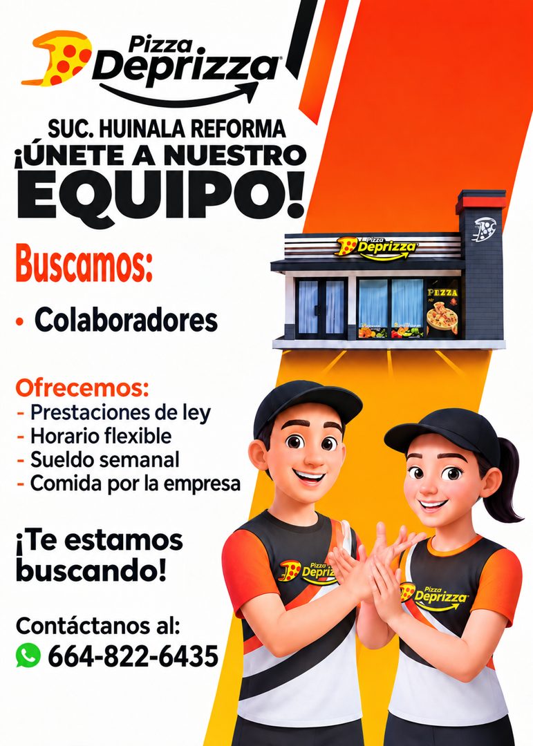 Banner del anuncio de la vacante: Pizza · Deprizza · -SUC. HUINALA REFORMA · •UNETE A NUESTRO · EQUIPO! · Buscamos: · • Colaboradores · Ofrecemos: · - Prestaciones de ley · -
