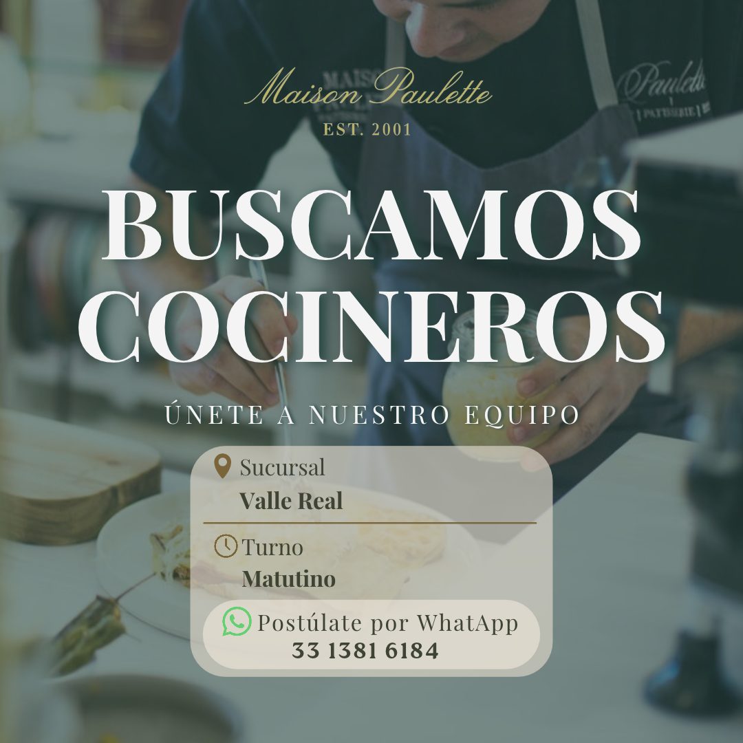 Banner del anuncio de la vacante: Maison Paulette · EST. 2001 · Paulete · BUSCAMOS · COCINEROS · ÚNETE A NUESTRO EQUIPO · Sucursal · Valle Real · Turno · Matutino · Postúlate