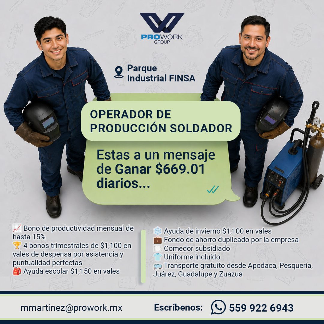 Banner del anuncio de la vacante: PROWORK · GROUP · Parque · Industrial FINSA · OPERADOR DE · PRODUCCIÓN SOLDADOR · Estas a un mensaje · de Ganar $669.01 · diarios... · VI · 