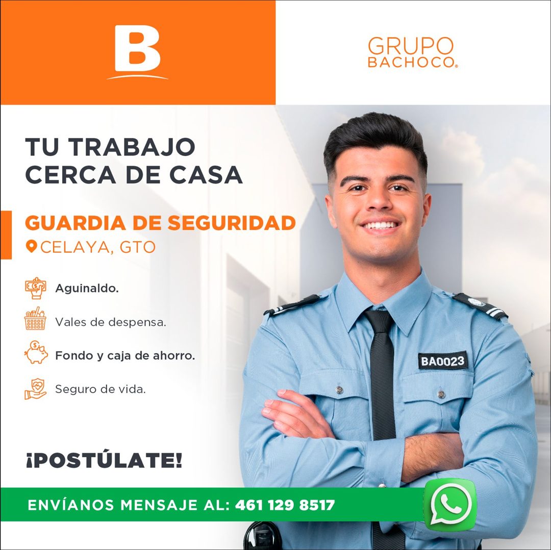 Banner del anuncio de la vacante: B · GRUPO · BACHOCO. · TU TRABAJO · CERCA DE CASA · GUARDIA DE SEGURIDAD · © CELAYA, GTO · Aguinaldo. · Vales de despensa. · Fondo y caja de