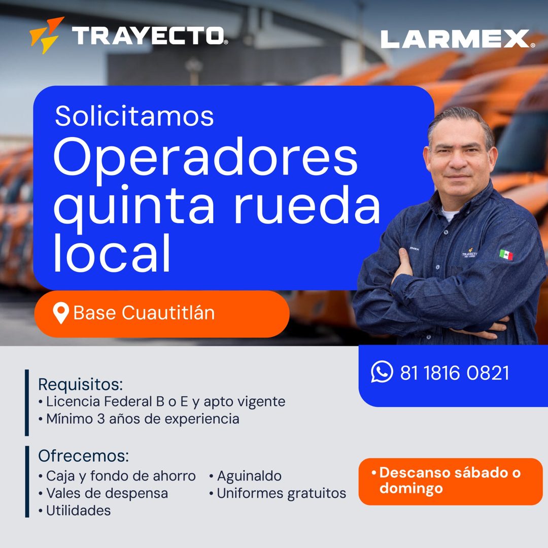 Banner del anuncio de la vacante: TRAYECTO. · LARMEX® · Solicitamos · Operadores · quinta rueda · local · • Base Cuautitlán · TRAYECT · 81 1816 0821 · Requisitos: · • Licenci