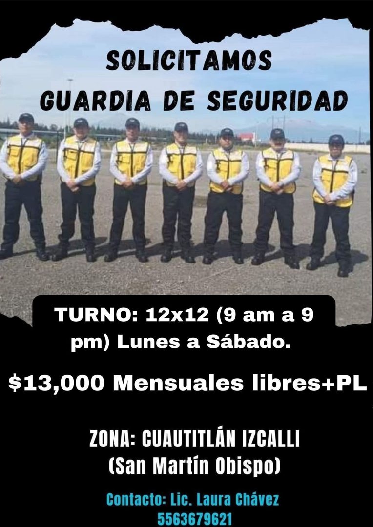 Banner del anuncio de la vacante: SOLICITAMOS · GUARDIA DE SEGURIDAD · TURNO: 12x12 (9 am a 9 · pm) Lunes a Sábado. · $13,000 Mensuales libres+PL · ZONA: CUAUTITLÁN IZCALLI ·