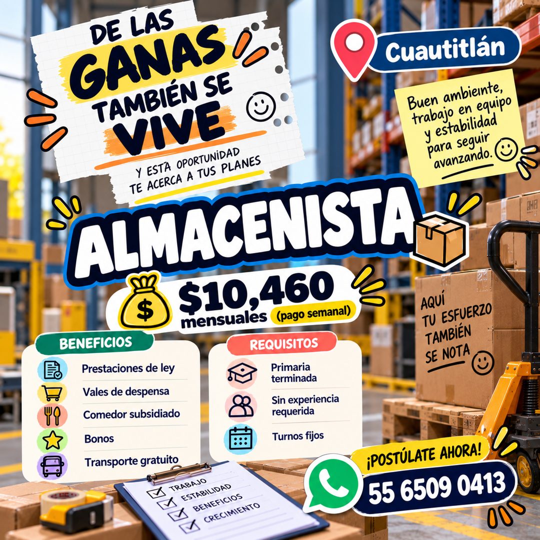 Banner del anuncio de la vacante: DE LAS · GANAS l · TAMBIÉN SE · VIVE · Y ESTA OPORTUNIDAD · TE ACERCA A TUS PLANES · ALMACENISTA · $10,460 · mensuales · (pago semanal) · BE