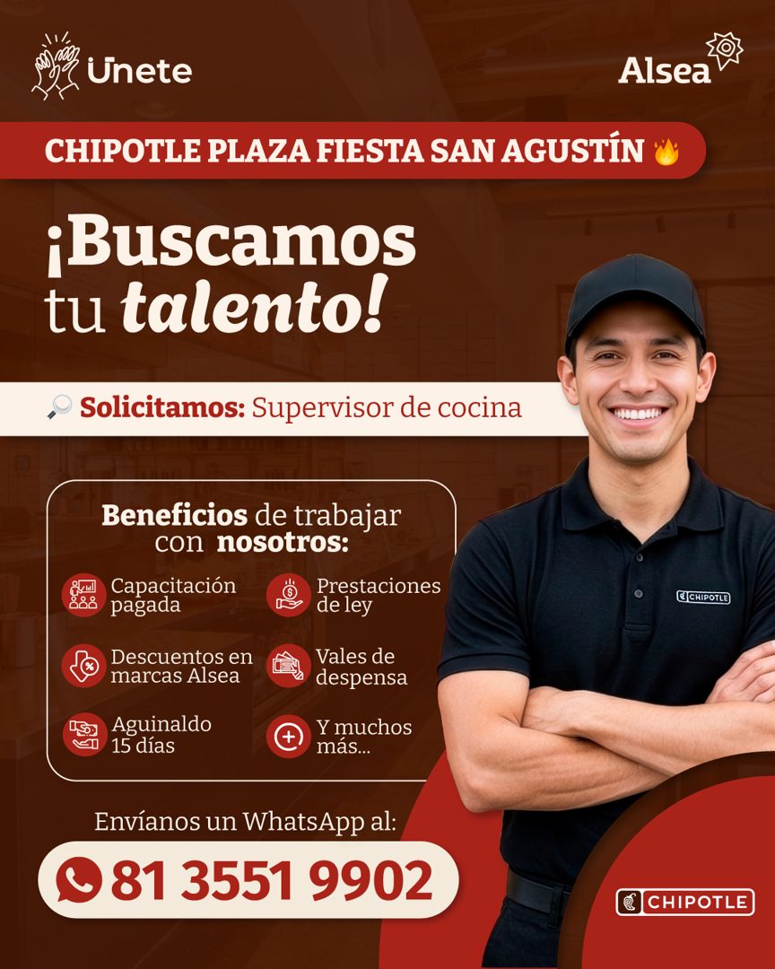 Banner del anuncio de la vacante: Unete · CHIPOTLE PLAZA FIESTA SAN AGUSTÍN · ¡Buscamos · tu talento! · Alsea · Solicitamos: Supervisor de cocina · 450.0000 · Beneficios de t