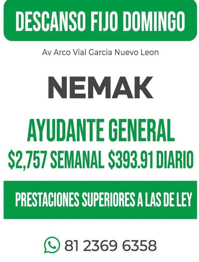 Banner del anuncio de la vacante: DESCANSO FIJO DOMINGO · Av Arco Vial Garcia Nuevo Leon · NEMAK · AYUDANTE GENERAL · $2,757 SEMANAL $393.91 DIARIO · PRESTACIONES SUPERIORES 