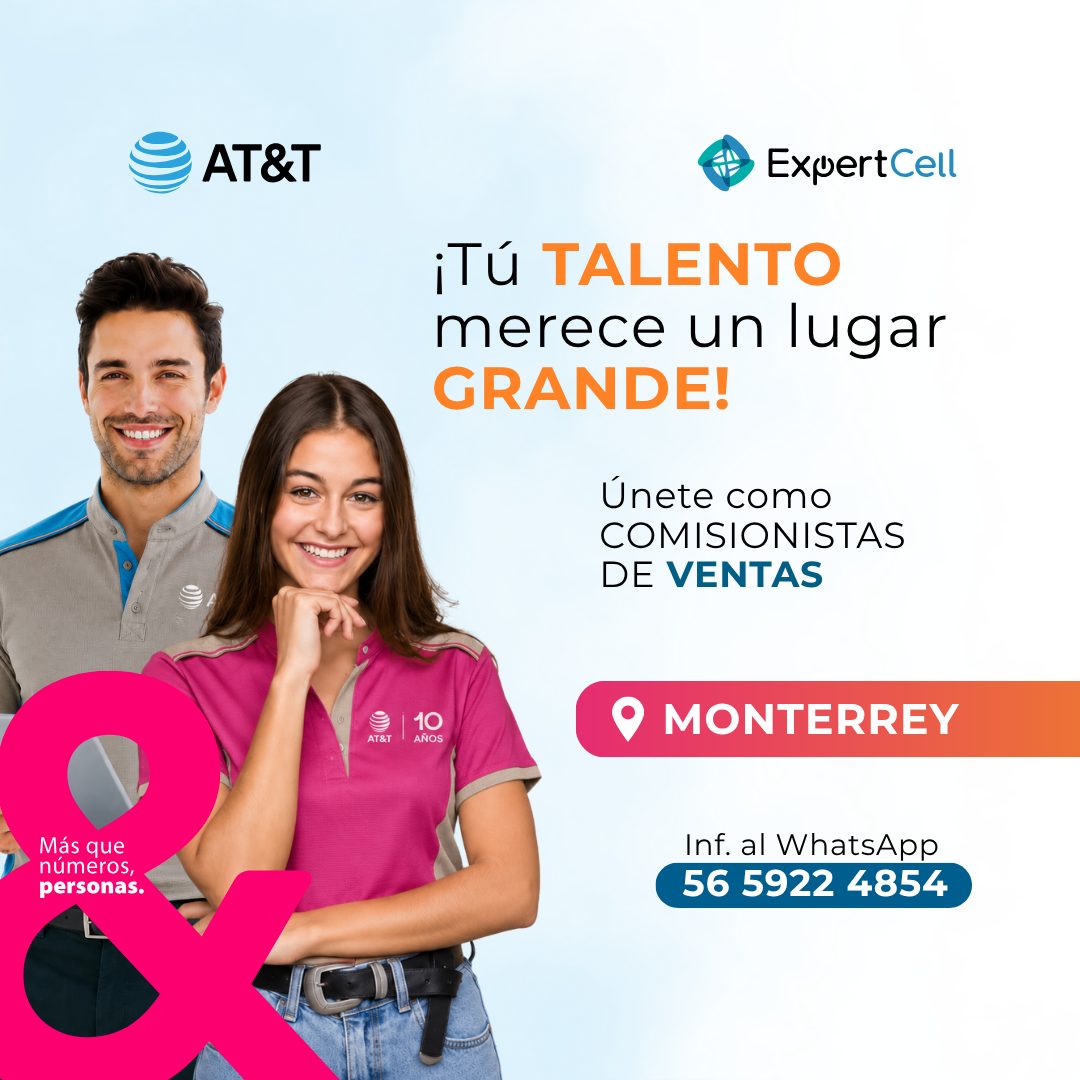 Banner del anuncio de la vacante: AT&T · AT&T · ExuertCell · ¡Tú TALENTO · merece un lugar · GRANDE! · Únete como · COMISIONISTAS · DE VENTAS · 10 · AÑOS · • MONTERREY · Inf.