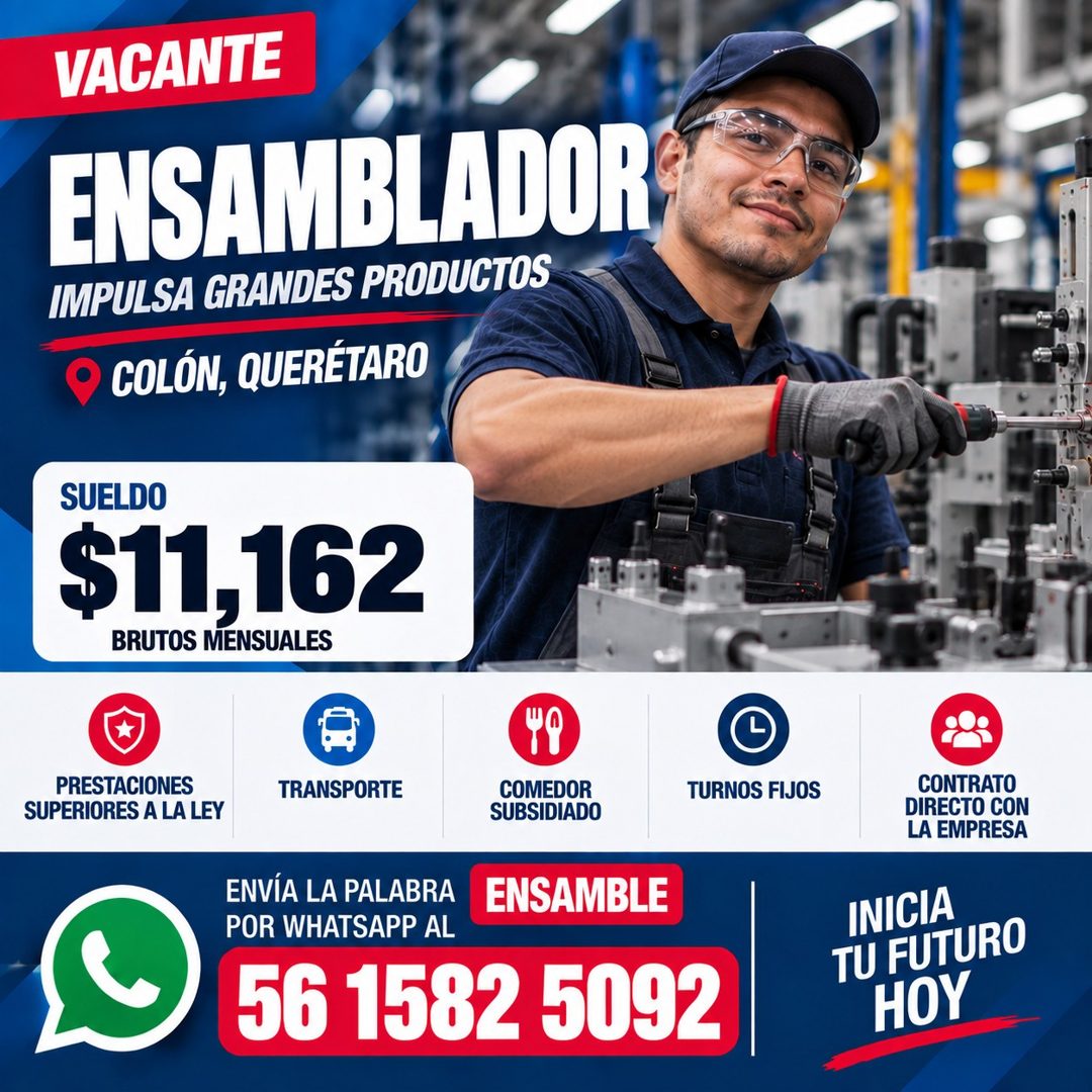 Banner del anuncio de la vacante: VACANTE · ENSAMBLADUR · IMPULSA GRANDES PRODUCTOS · COLÓN, QUERÉTARO · SUELDO · $11,162 · BRUTOS MENSUALES · PRESTACIONES · SUPERIORES A LA 