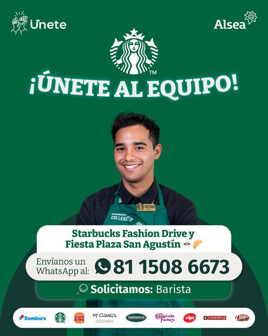 Banner del anuncio de la vacante: Unete · Alsea · ¡ÚNETE AL EQUIPO! · ARTURO · Envíanos un · WhatsApp al: · STARBUCKS' · COLLEGEC · Starbucks Fashion Drive y · Fiesta Plaza S