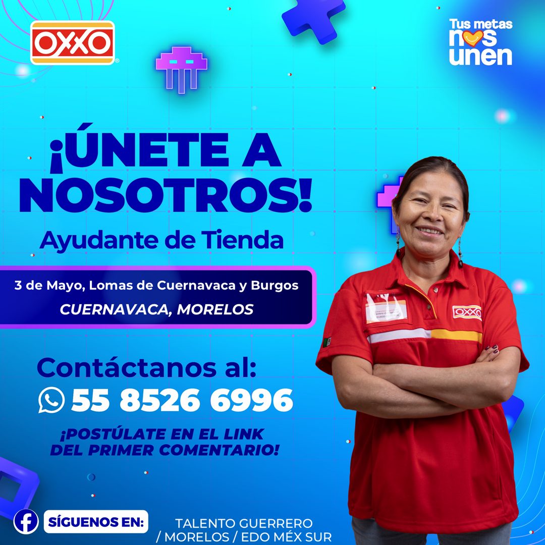 Banner del anuncio de la vacante: OXXO · Tus metas · Unen · ¡ÚNETE A · NOSOTROS! · Ayudante de Tienda · 3 de Mayo, Lomas de Cuernavaca y Burgos · CUERNAVACA, MORELOS · Contác