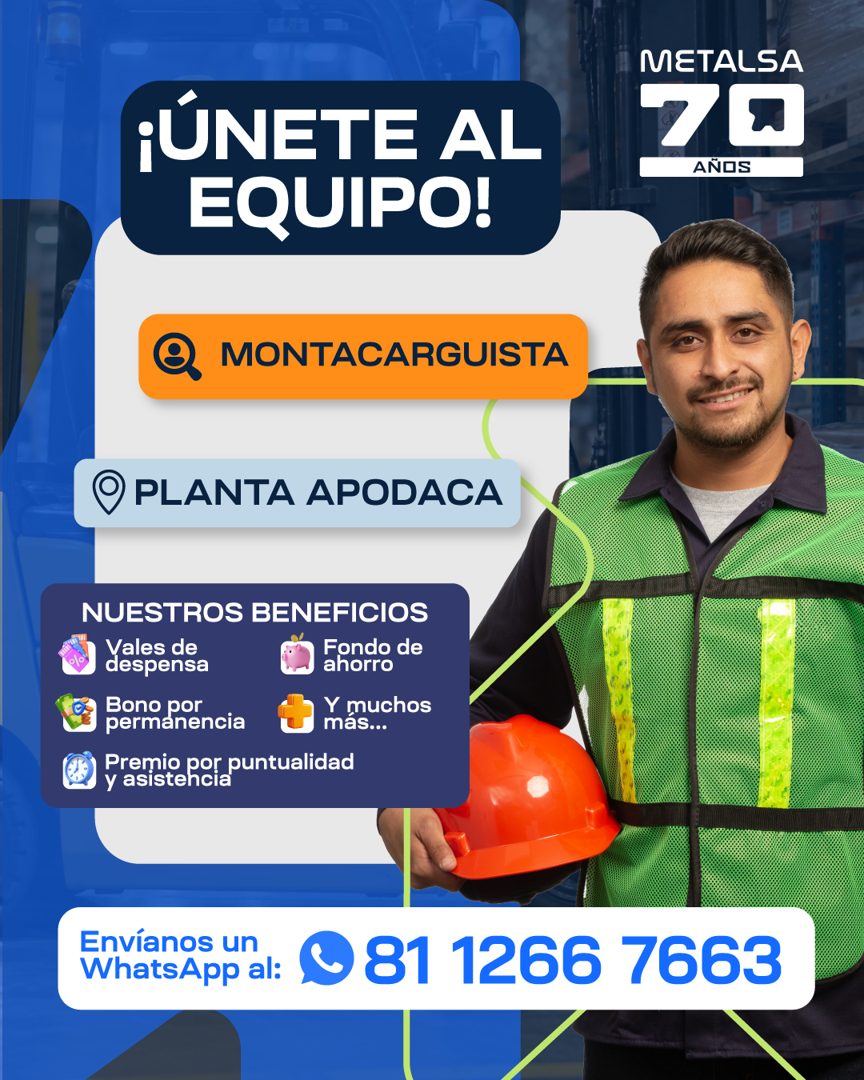 Banner del anuncio de la vacante: ¡ÚNETE AL · EQUIPO! · METALSA · 70 · AÑOS · MONTACARGUISTA · •PLANTA APODACA · NUESTROS BENEFICIOS · Vales de · Fondo de · despensa · ahorro