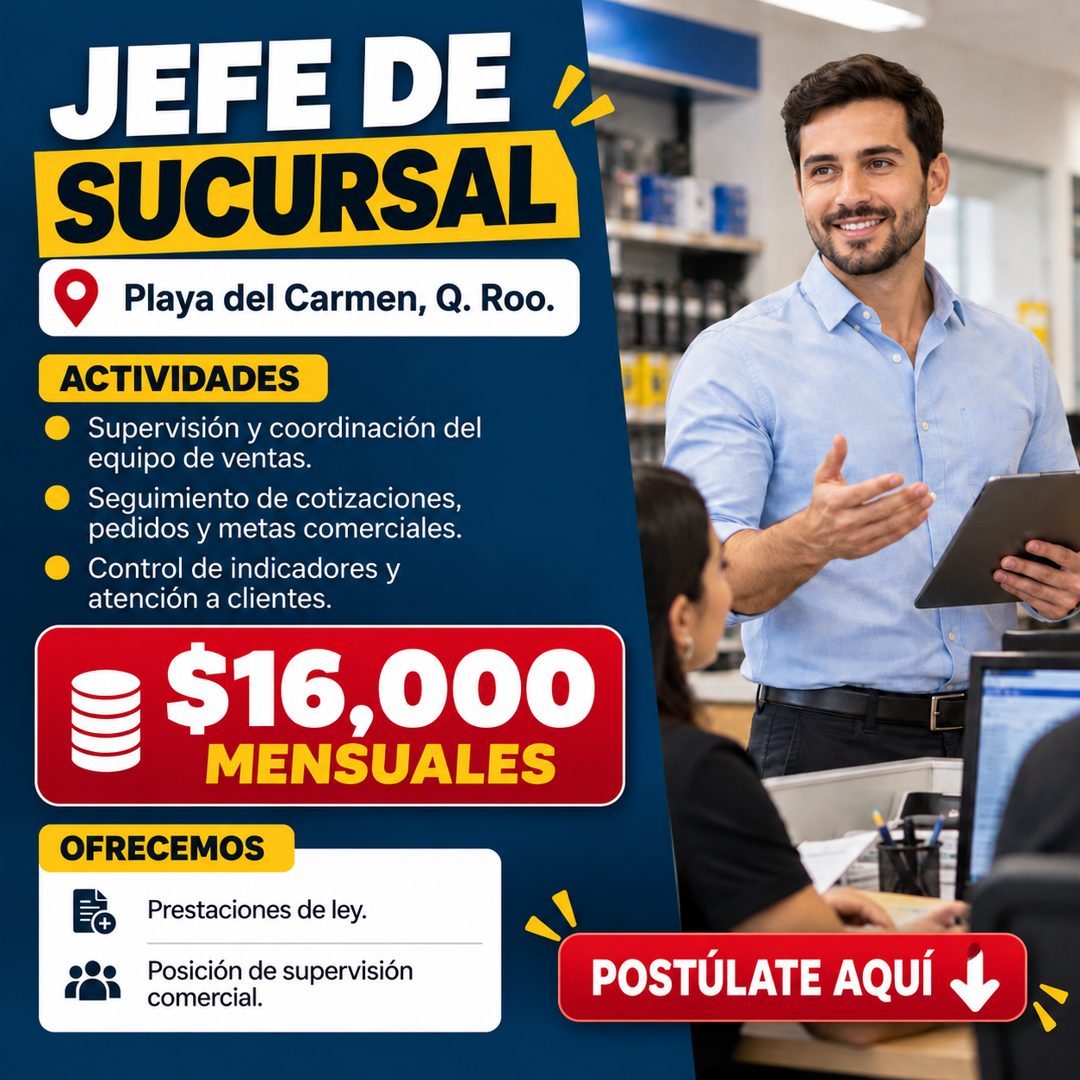 Banner del anuncio de la vacante: JEFE DE · SUCURSAL · Playa del Carmen, Q. Roo. · ACTIVIDADES · Supervisión y coordinación del · equipo de ventas. · Seguimiento de cotizacio