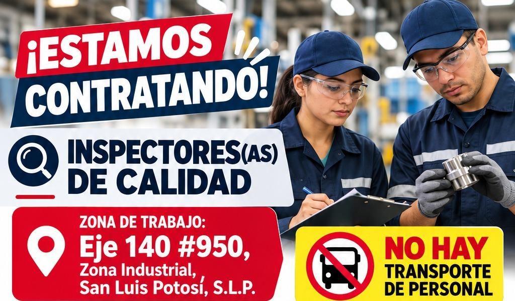 Banner del anuncio de la vacante: ¡ESTAMOS · CONTRATANDO! · INSPECTORES(AS) · DE CALIDAD · ZONA DE TRABAJO: · Eje 140 #950, · Lona Industrial, · San Luis Potosí, S.L.P. · NO 