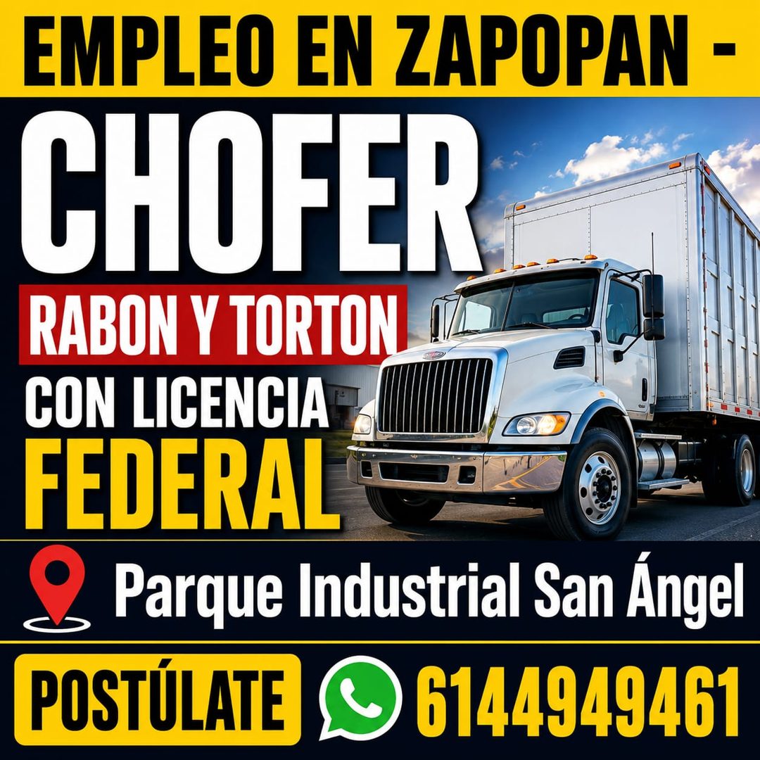 Banner del anuncio de la vacante: EMPLEO EN ZAPOPAN - · CHOFER · RABON Y TORTON · CON LICENCIA · FEDERAL · Parque Industrial San Ángel · POSTULATE · 6144949461