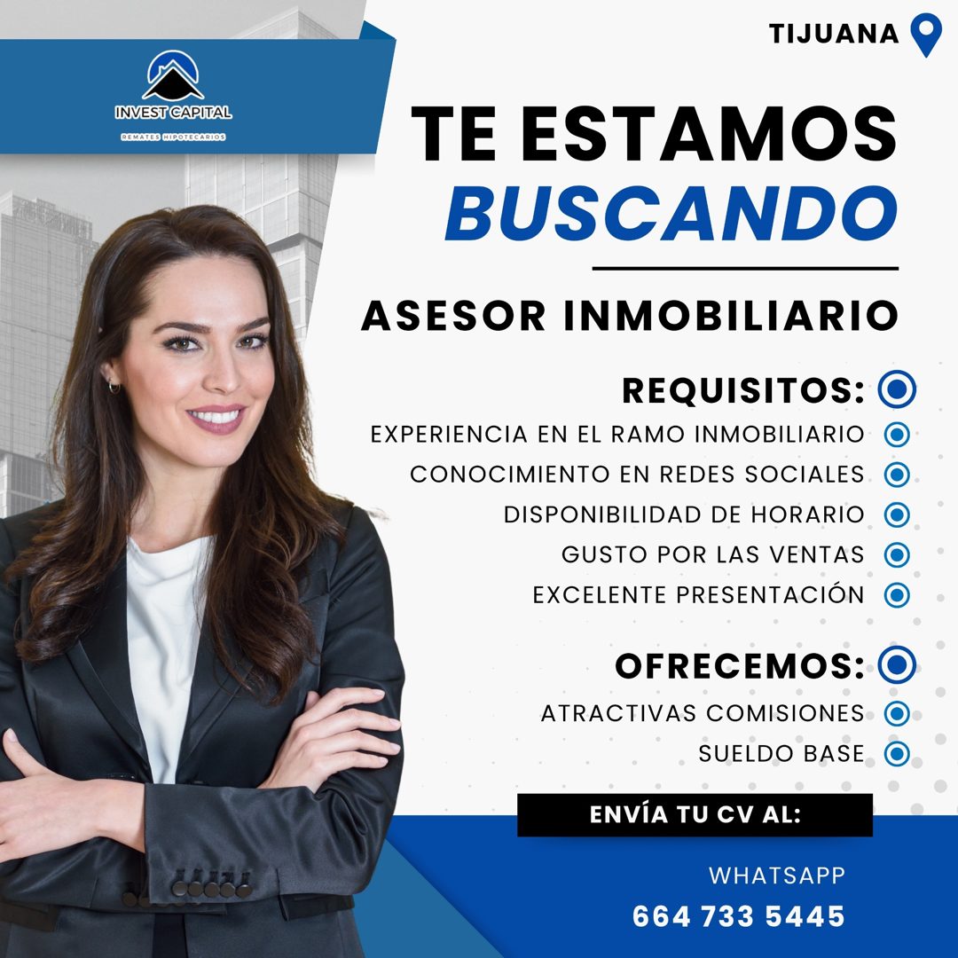Banner del anuncio de la vacante: INVEST CAPITAL · REMATES HIPOTECARIOS · TIJUANA · TE ESTAMOS · BUSCANDO · ASESOR INMOBILIARIO · REQUISITOS: · EXPERIENCIA EN EL RAMO INMOBIL